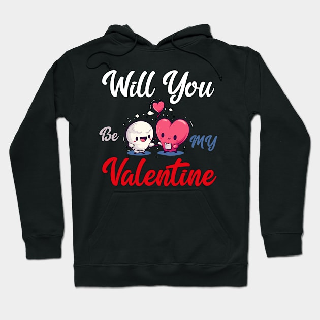 Will you be my valentine Hoodie by Printashopus